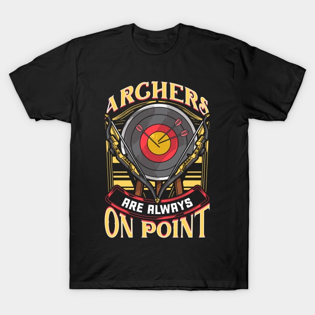 Funny Archers Are Always On Point Archery Pun T-Shirt by theperfectpresents